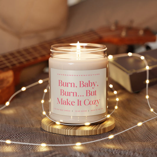 Burn, Baby, Burn... But Make It Cozy - 9oz Candle for Warm and Playful Vibes