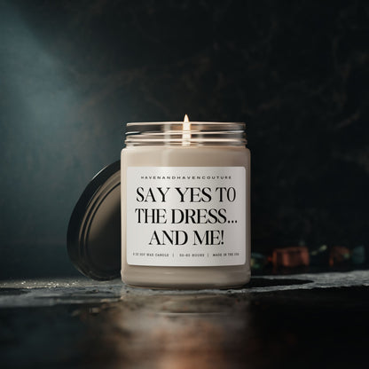 Say Yes to the Dress... and Me! - 9oz Bridesmaid Proposal Candle