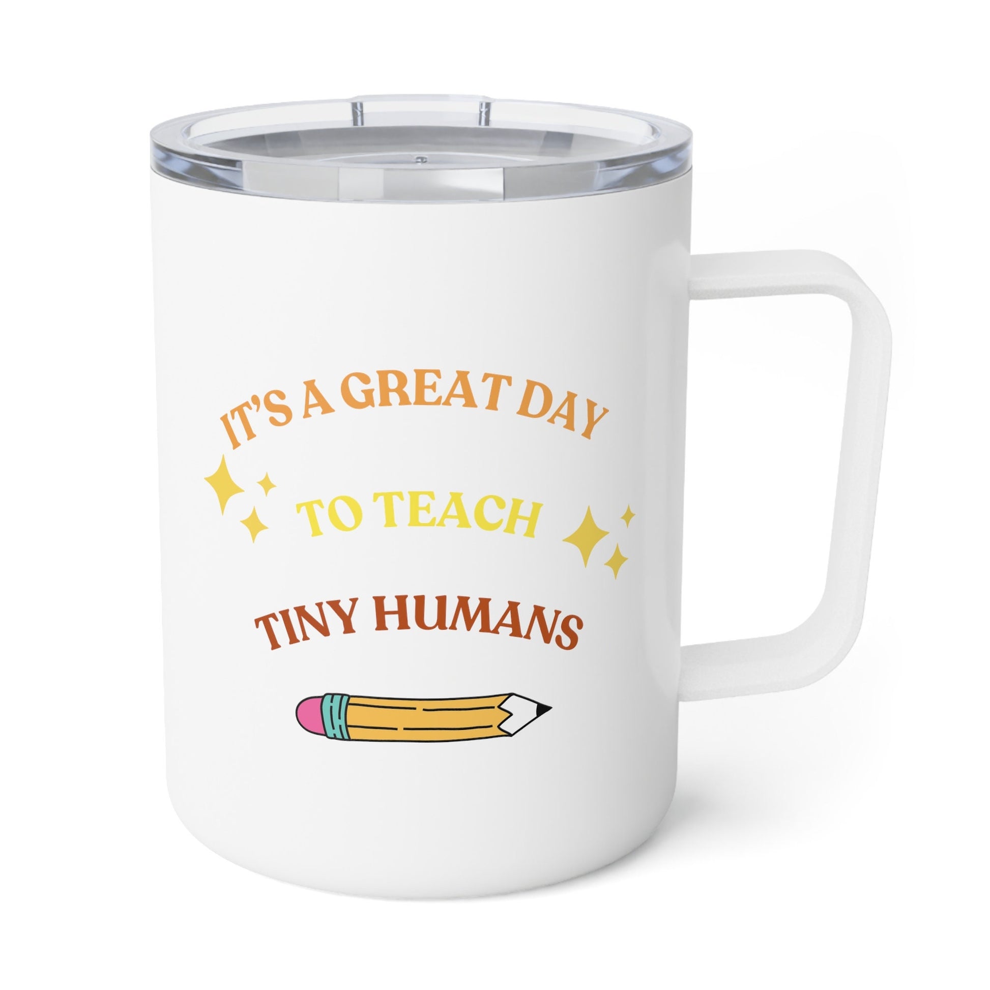 It's a great day to teach tiny humans Insulated Coffee Mug, 10oz- Teacher appreciation- Gift for teachers-Teacher aesthetic-thoughtful gifts