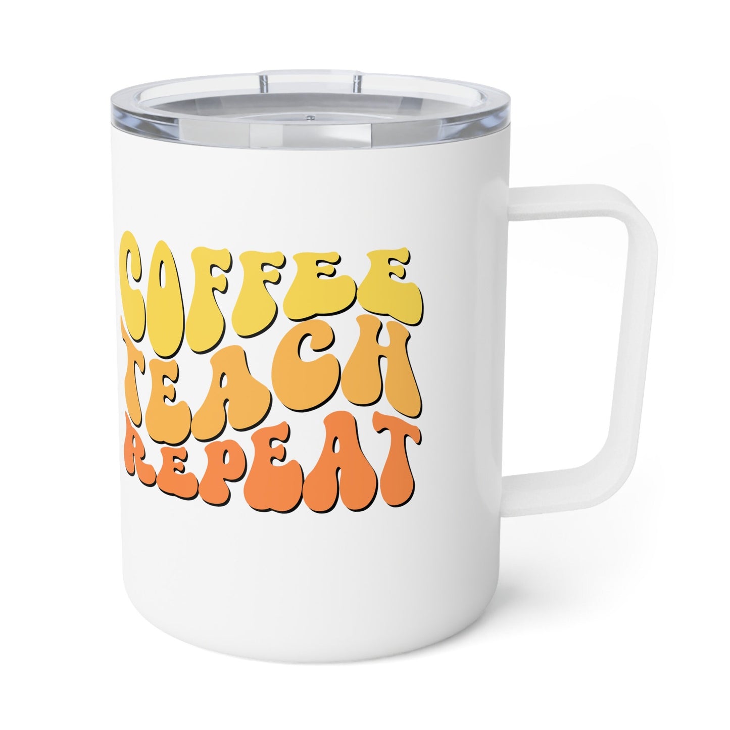 Coffee Teach Repeat Insulated Coffee Mug 10oz - Teacher Aesthetic- Coffee lover- Teacher appreciation- Teaching assistant- Teach tiny humans