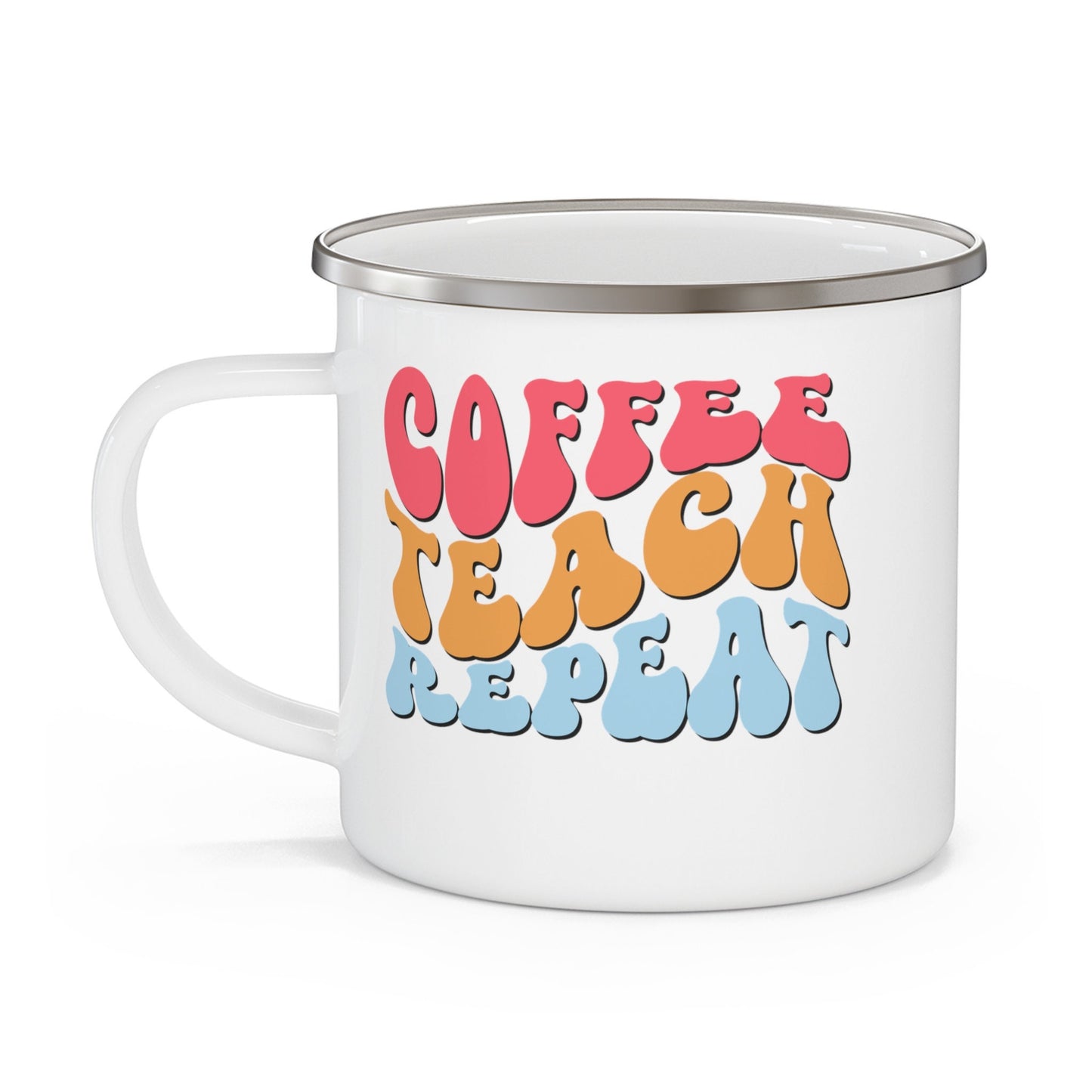 Coffee Teach Repeat Enamel Mug 12oz - Teacher Aesthetic- Coffee lover- Teacher appreciation- Teaching assistant- Teaching tiny humans