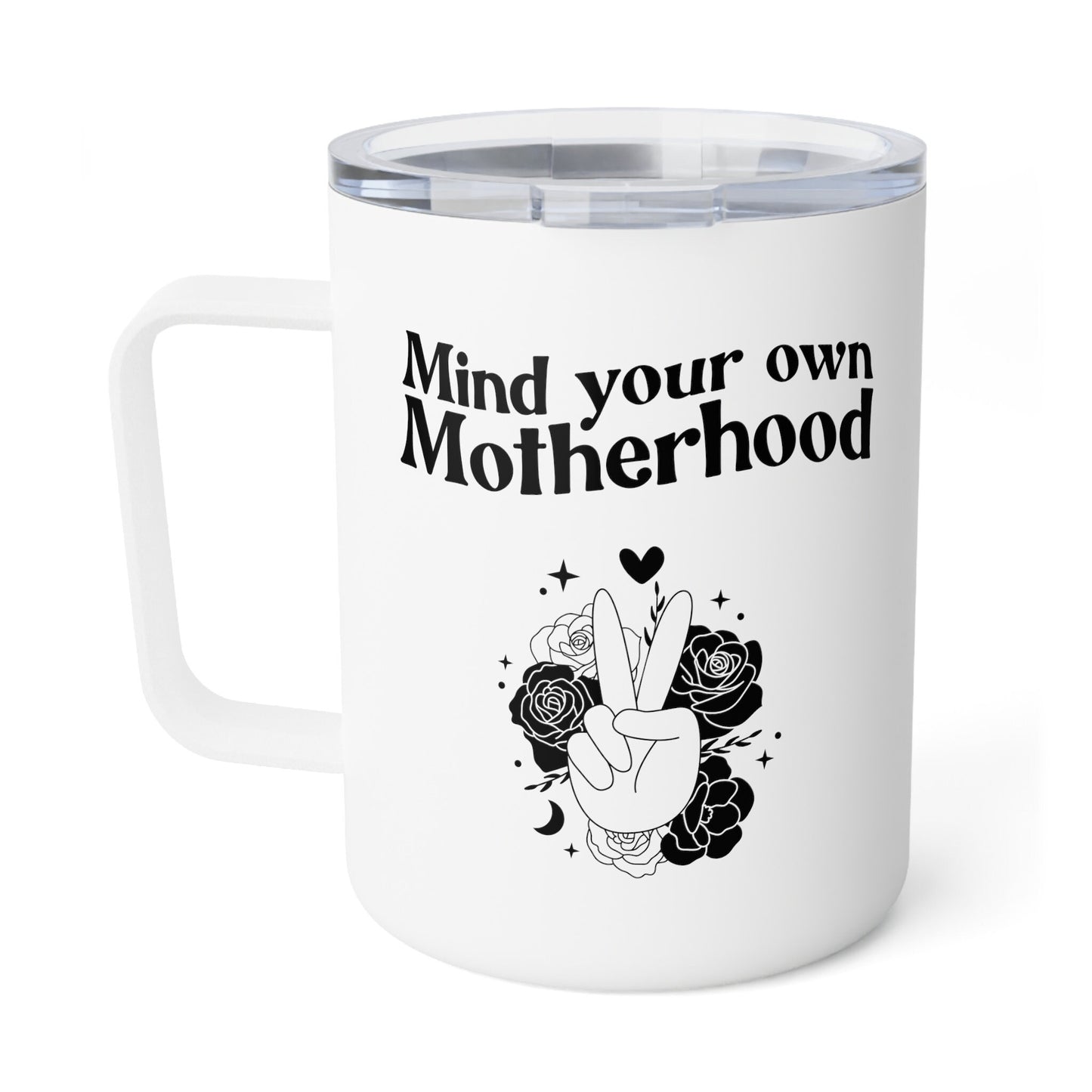 Mind your own Motherhood Insulated Coffee Mug 10oz- Momtok- Mom mug- Mom aesthetic- mom casual- new mom- gift for moms- sassy mom