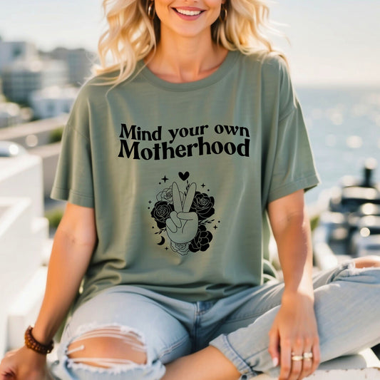 Mind your own Motherhood t-shirt- Momtok- Mom wear- Mom aesthetic- mom casual- new mom- gift for moms- sassy mom- funny mom t-shirt