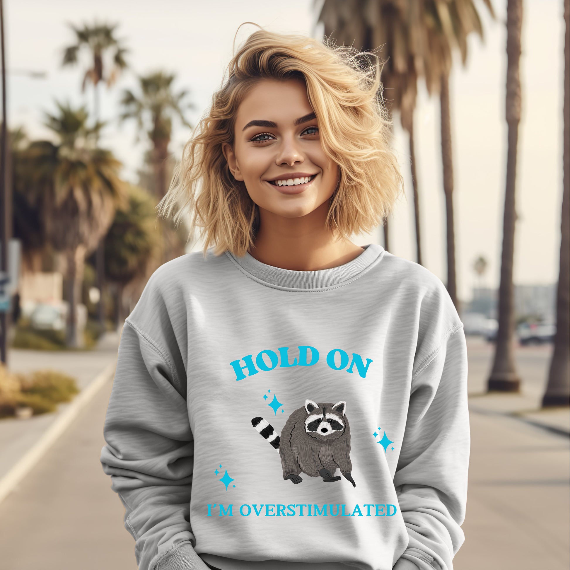 Hold On I'm Overwhelmed raccoon sweatshirt- Great summer shirt- funny raccoon- dark humor- animal humor- raccoon gift for her