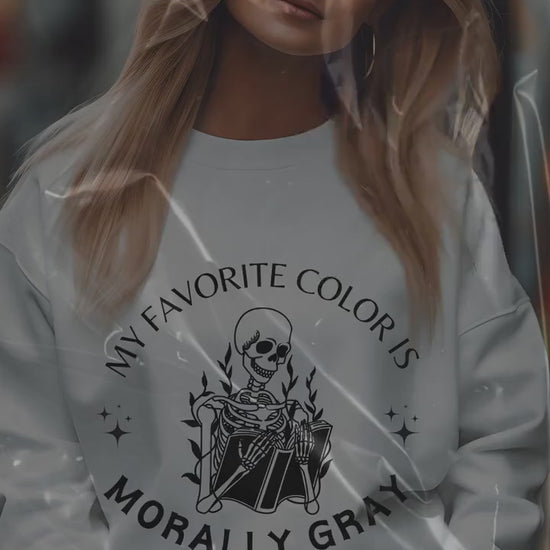 My Favorite Color is Morally Gray sweatshirt- Booktok- book lover- Smut reader- romance reader- cozy sweatshirt- smut hoodie-Smut lover