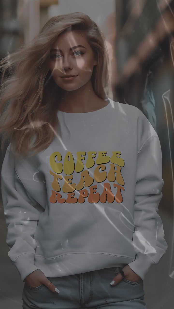 Coffee Teach Repeat Crewneck Sweatshirt- Teacher Aesthetic- Coffee lover- Teacher appreciation- Teaching assistant- Teaching tiny humans