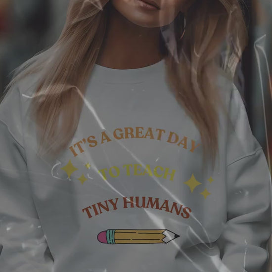 It's a great day to teach tiny humans Crewneck Sweatshirt- Great gift for teachers- Gift for family