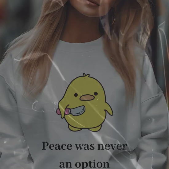 Peace Was Never An Option Duck Crewneck Sweatshirt - Funny- Duck humor- Dark humor- Duck with knife- Gift for her- Gift for him