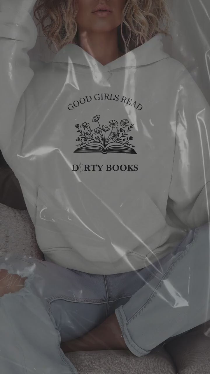 Good Girls Read Dirty Books hoodie-  Booktok- book lover- Smut reader- romance reader- cozy hoodie- smut hoodie- gift for her- Smut lover