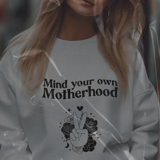 Mind your own Motherhood Sweatshirt- Momtok- Mom wear- Mom aesthetic- mom casual- new mom- gift for moms- sassy mom- funny mom sweatshirt