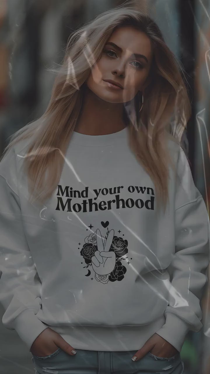 Mind your own Motherhood Sweatshirt- Momtok- Mom wear- Mom aesthetic- mom casual- new mom- gift for moms- sassy mom- funny mom sweatshirt